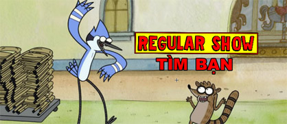 Regular Show tìm bạn