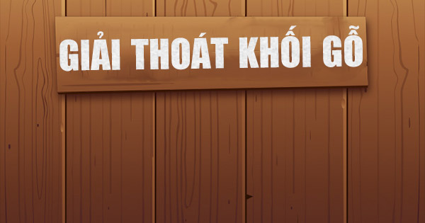 Giải thoát khối gỗ