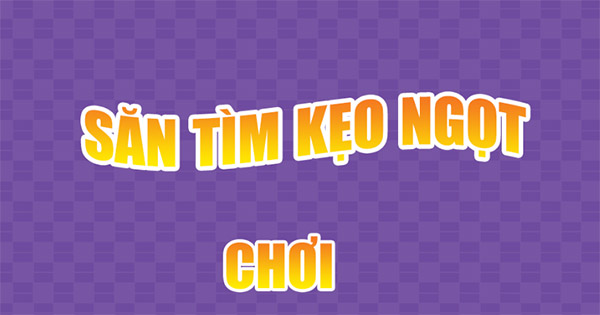 Săn tìm kẹo ngọt