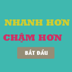 Nhanh hơn Chậm hơn