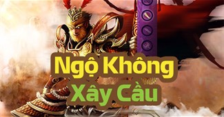 Ngộ Không Xây Cầu