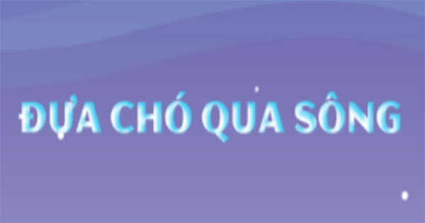 Đưa chó qua sông