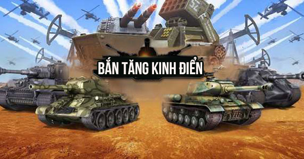 Bắn tăng kinh điển
