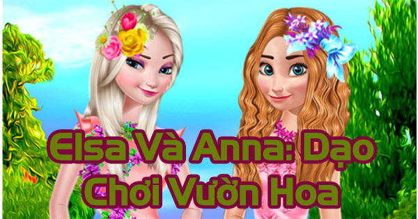 Elsa và Anna: Dạo chơi vườn hoa