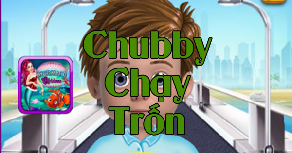 Chubby chạy trốn 2