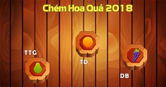 Chém hoa quả 2018
