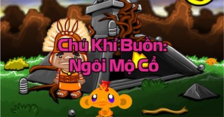 Chú khỉ buồn 157: Ngôi mộ cổ