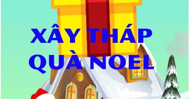 Xây tháp quà noel