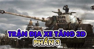 Trận địa xe tăng 3D phần 3