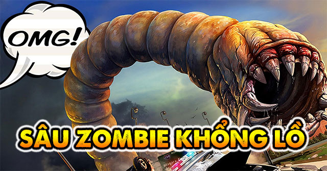 Sâu Zombie khổng lồ