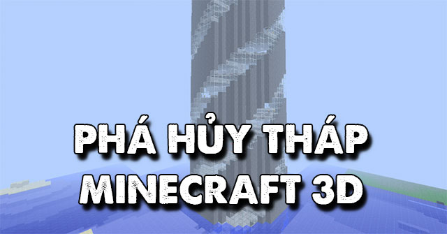 Phá hủy tháp Minecraft 3D