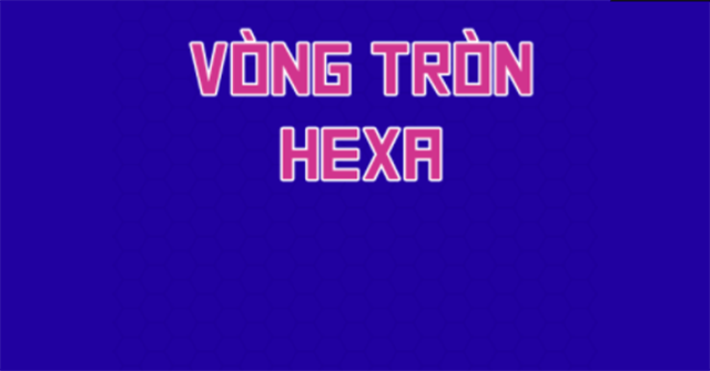Vòng tròn Hexa