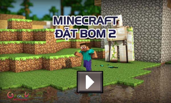 Chơi game Minecraft đặt bom 2 - GameVui