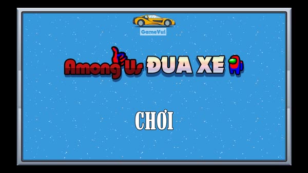 Chơi game Among Us đua xe - GameVui