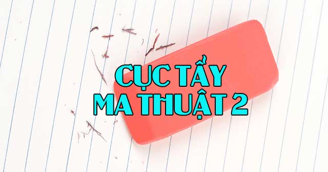 Cục tẩy ma thuật 2