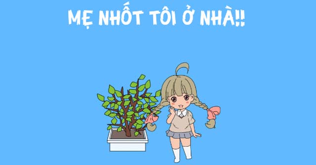 Mẹ nhốt tôi ở nhà