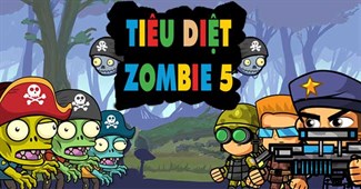 Tiêu diệt Zombie 5