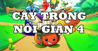 Cây trồng nổi giận 4