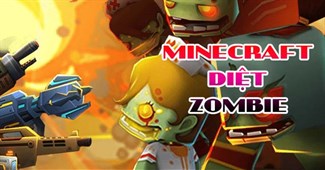 Minecraft diệt Zombie