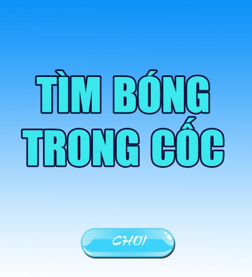 Chơi game Tìm bóng trong cốc - GameVui
