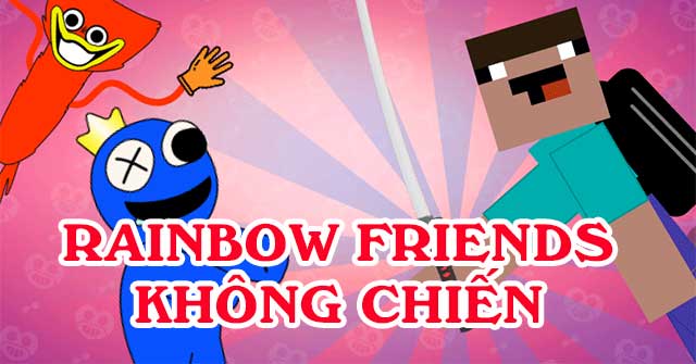 Rainbow Friends Game Vui - Hướng Dẫn, Tính Năng và Cách Chơi Chi Tiết