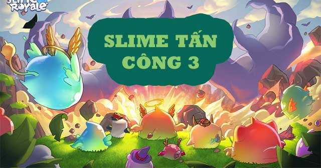 Slime tấn công 3