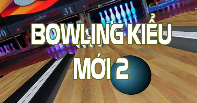 Bowling kiểu mới 2