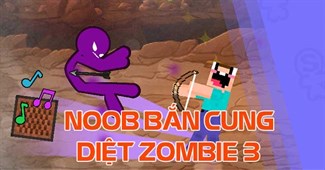 Noob bắn cung diệt Zombie 3