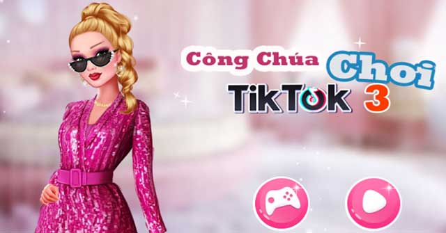 Công chúa chơi TikTok 3