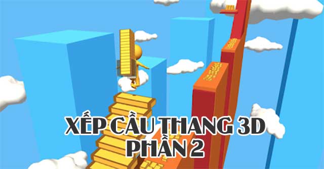 Game Xếp cầu thang 3D phần 2 - Game Vui