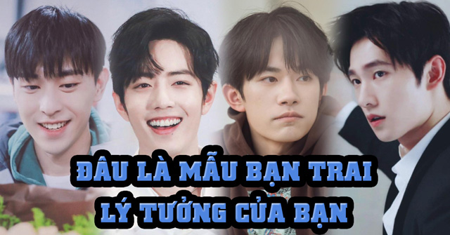 Đâu là mẫu bạn trai lý tưởng của bạn