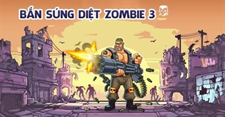 Bắn súng diệt Zombie 3