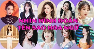 Nhìn hình đoán tên sao Hoa ngữ