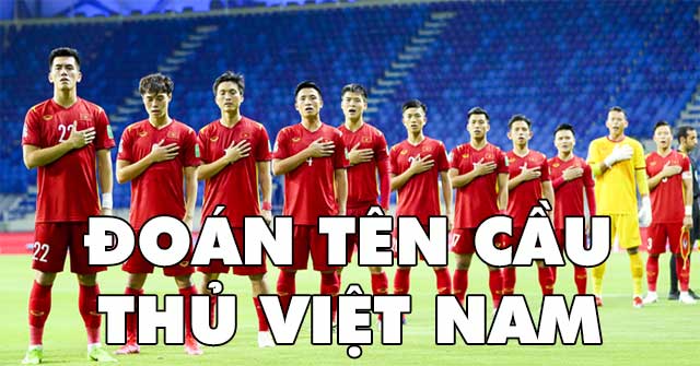 Đoán tên cầu thủ Việt Nam