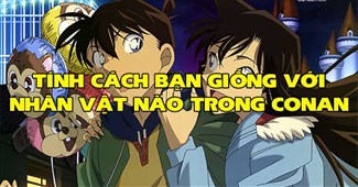 Tính cách bạn giống nhân vật nào trong Conan?