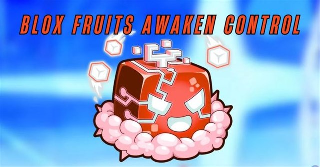 Cách thức tỉnh trái Control trong Blox Fruits