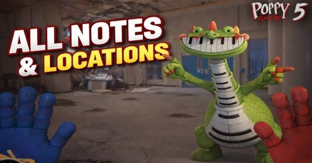 Poppy Playtime Chapter 5: Hướng dẫn chi tiết tìm tất cả tờ ghi chú